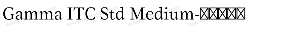Gamma ITC Std Medium字体转换